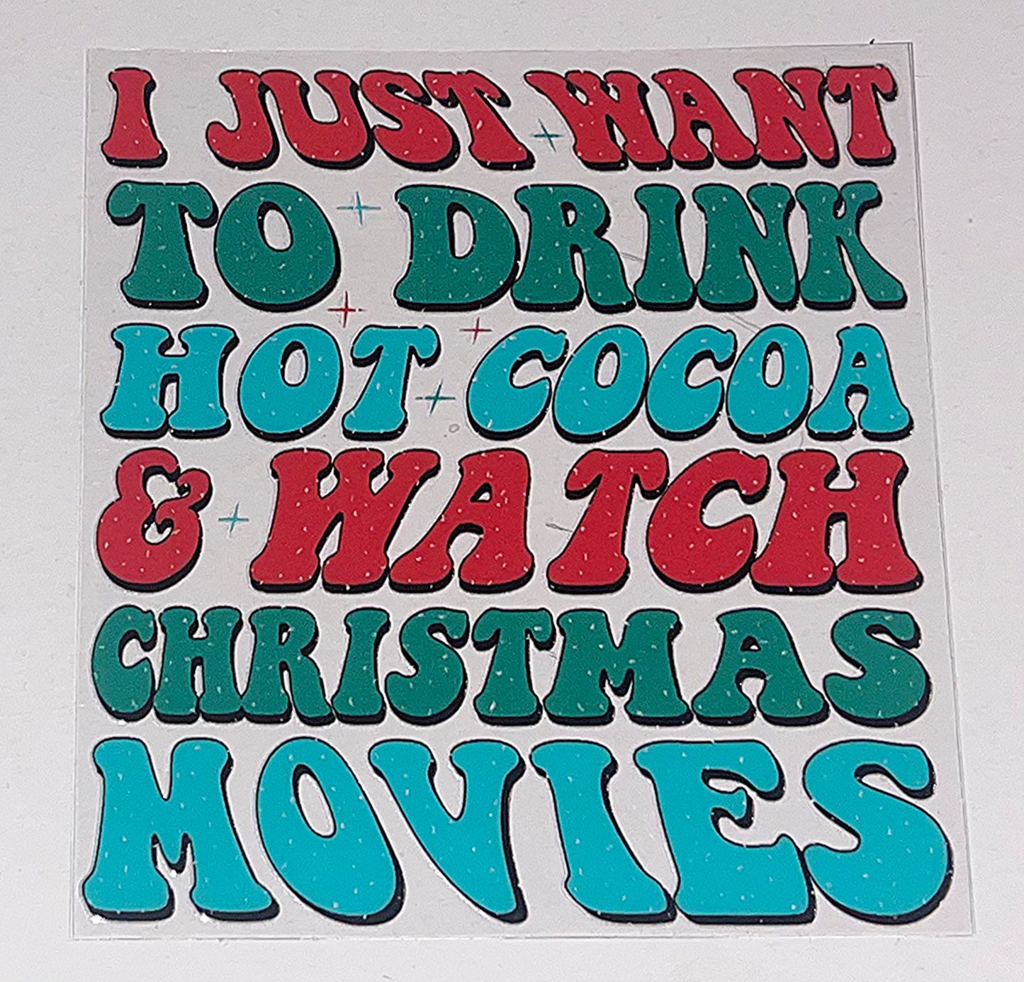 I Just Want To Drink Hot Cocoa (You must add a cup)